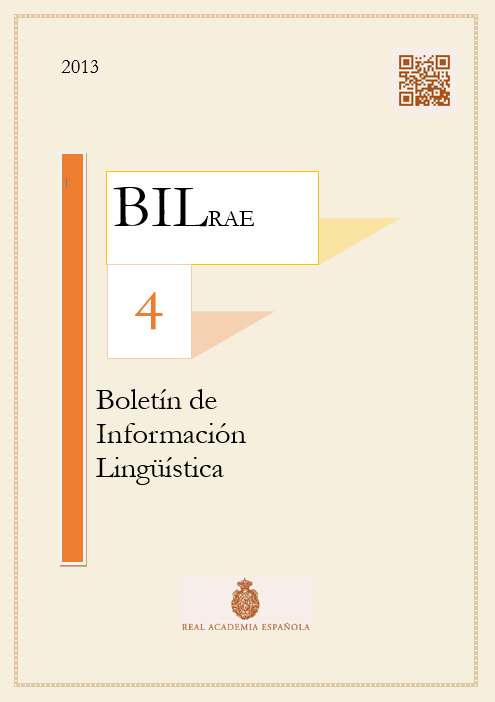 					Ver N.º 4 (2013). Boletín de Información Lingüística de la Real Academia Española
				